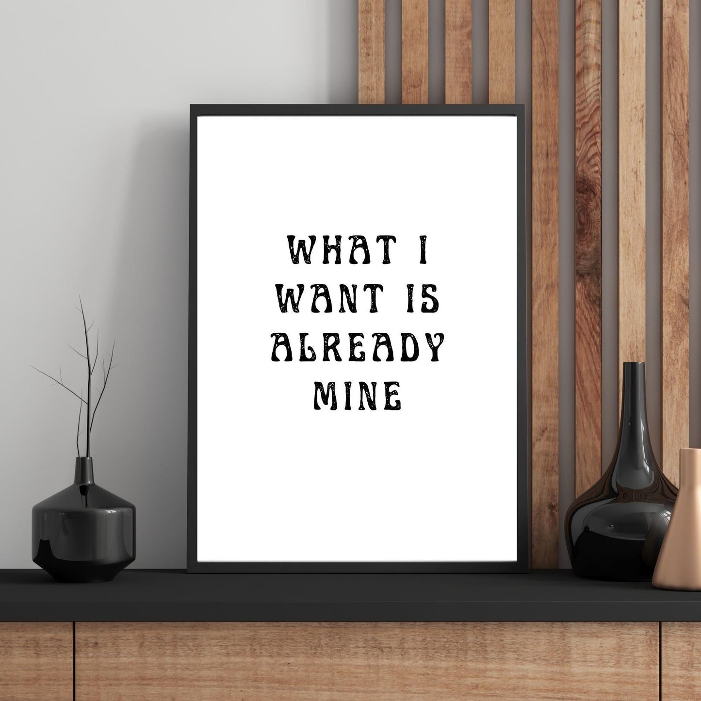 What I Want Is Already Mine Wall Art – Manifestation Quote Print – Minimalist Modern Home Decor