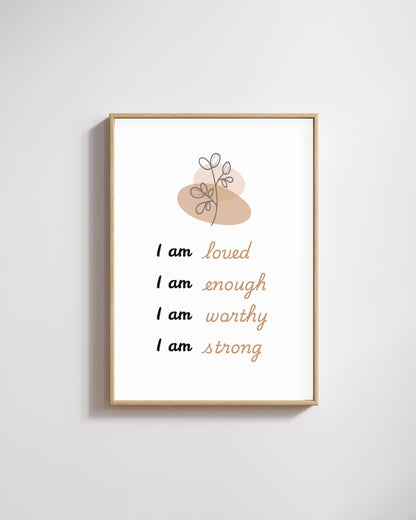 I Am Loved, Enough, Worthy, Strong – Affirmation Wall Art Print