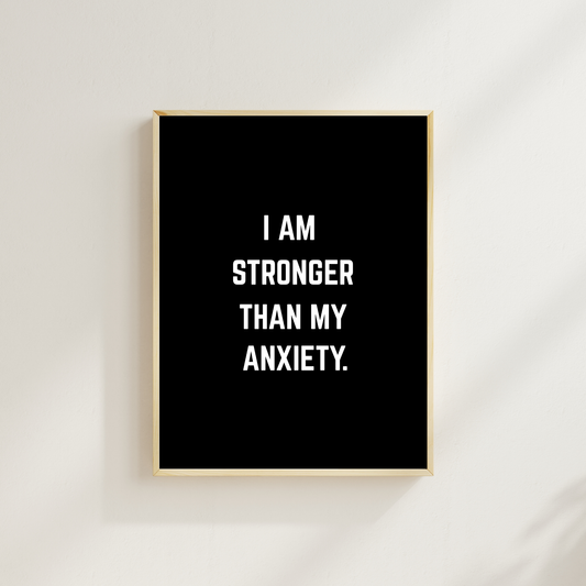 Am Stronger Than My Anxiety – Affirmation Wall Art Print