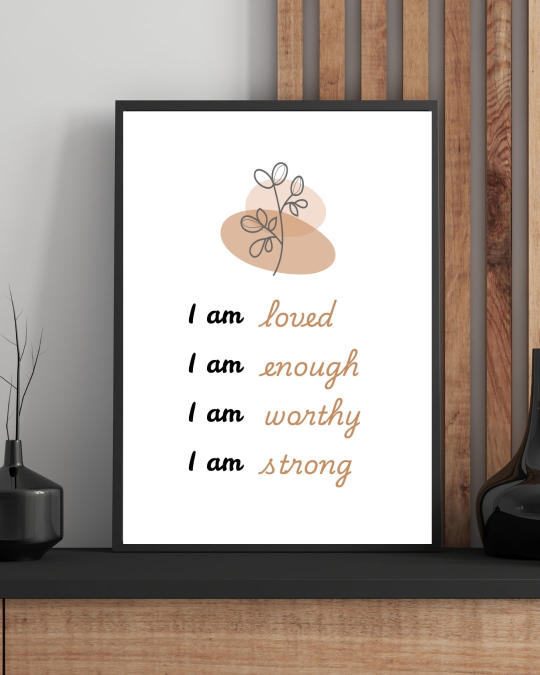 I Am Loved, Enough, Worthy, Strong – Affirmation Wall Art Print