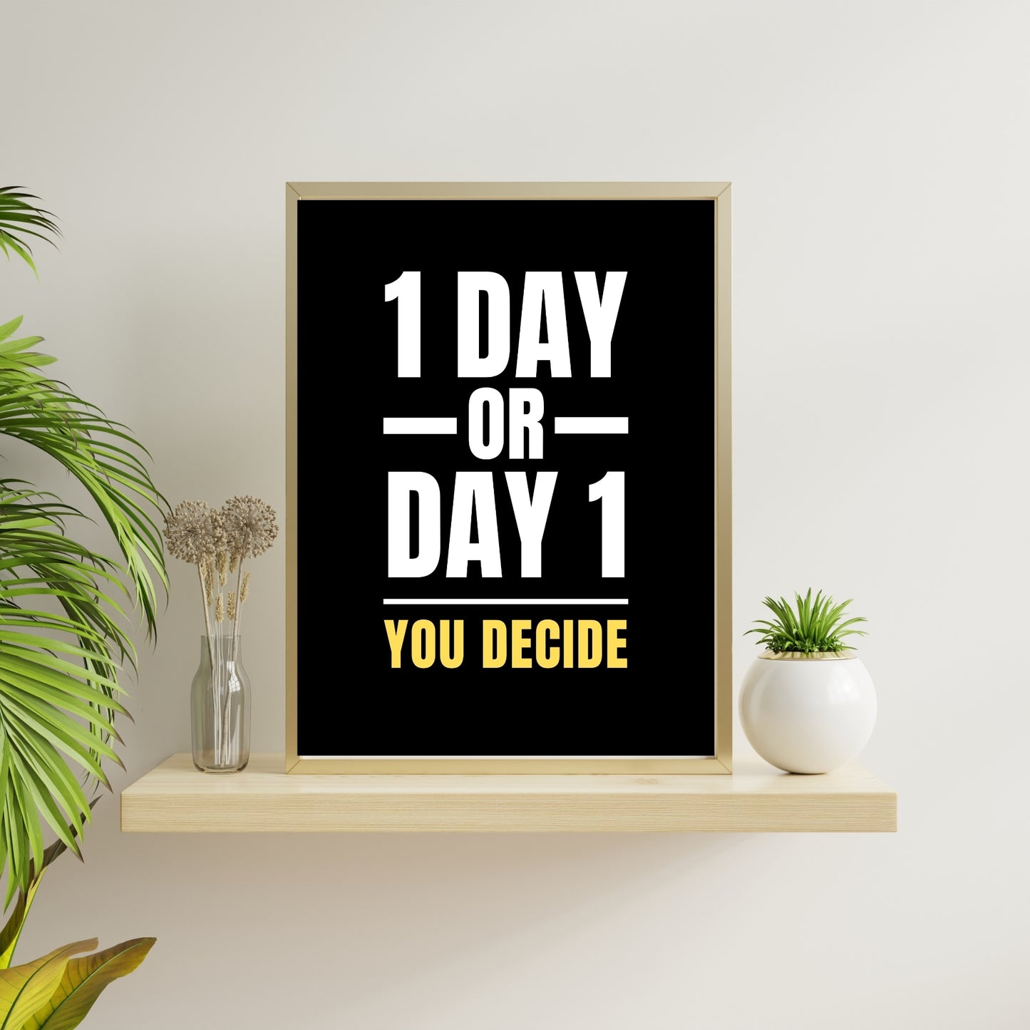 One Day or Day One Wall Art | Motivational Quote Print | Start Today Décor