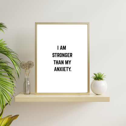 I Am Stronger Than My Anxiety – Motivational Wall Art Print
