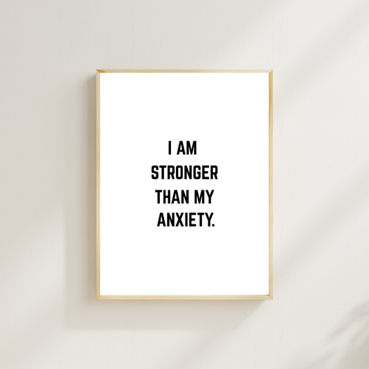 I Am Stronger Than My Anxiety – Motivational Wall Art Print