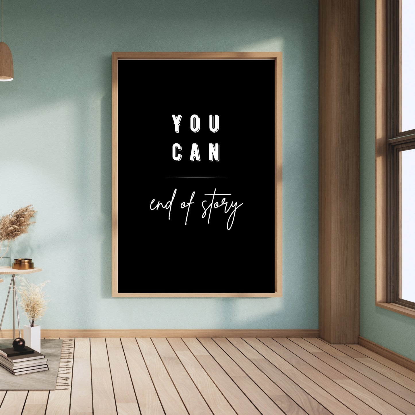 You Can – End of Story | Motivational Wall Art Print