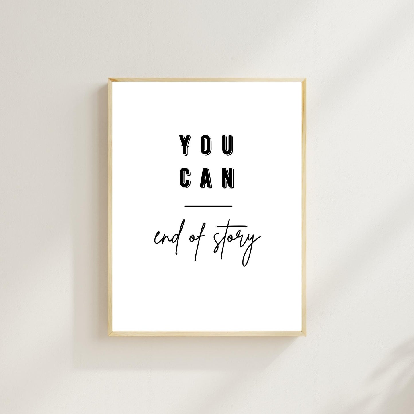 You Can End of Story Wall Art – Motivational Quote Print – Minimalist Modern Home Decor – Positive Affirmation Gift