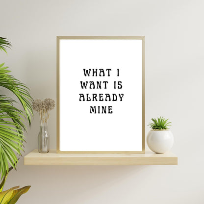 What I Want Is Already Mine Wall Art – Manifestation Quote Print – Minimalist Modern Home Decor