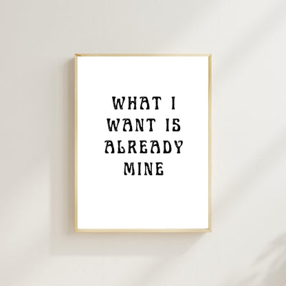 What I Want Is Already Mine Wall Art – Manifestation Quote Print – Minimalist Modern Home Decor
