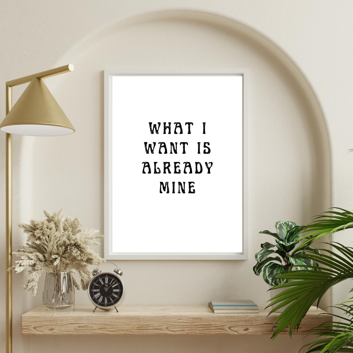 What I Want Is Already Mine Wall Art – Manifestation Quote Print – Minimalist Modern Home Decor